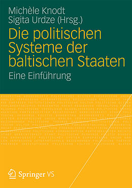 E-Book (pdf) Die politischen Systeme der baltischen Staaten von Michèle Knodt, Sigita Urdze, Sigita Urdze