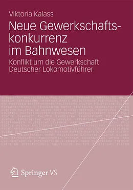 E-Book (pdf) Neue Gewerkschaftskonkurrenz im Bahnwesen von Viktoria Kalass