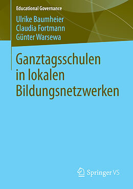 E-Book (pdf) Ganztagsschulen in lokalen Bildungsnetzwerken von Ulrike Baumheier, Claudia Fortmann, Günter Warsewa