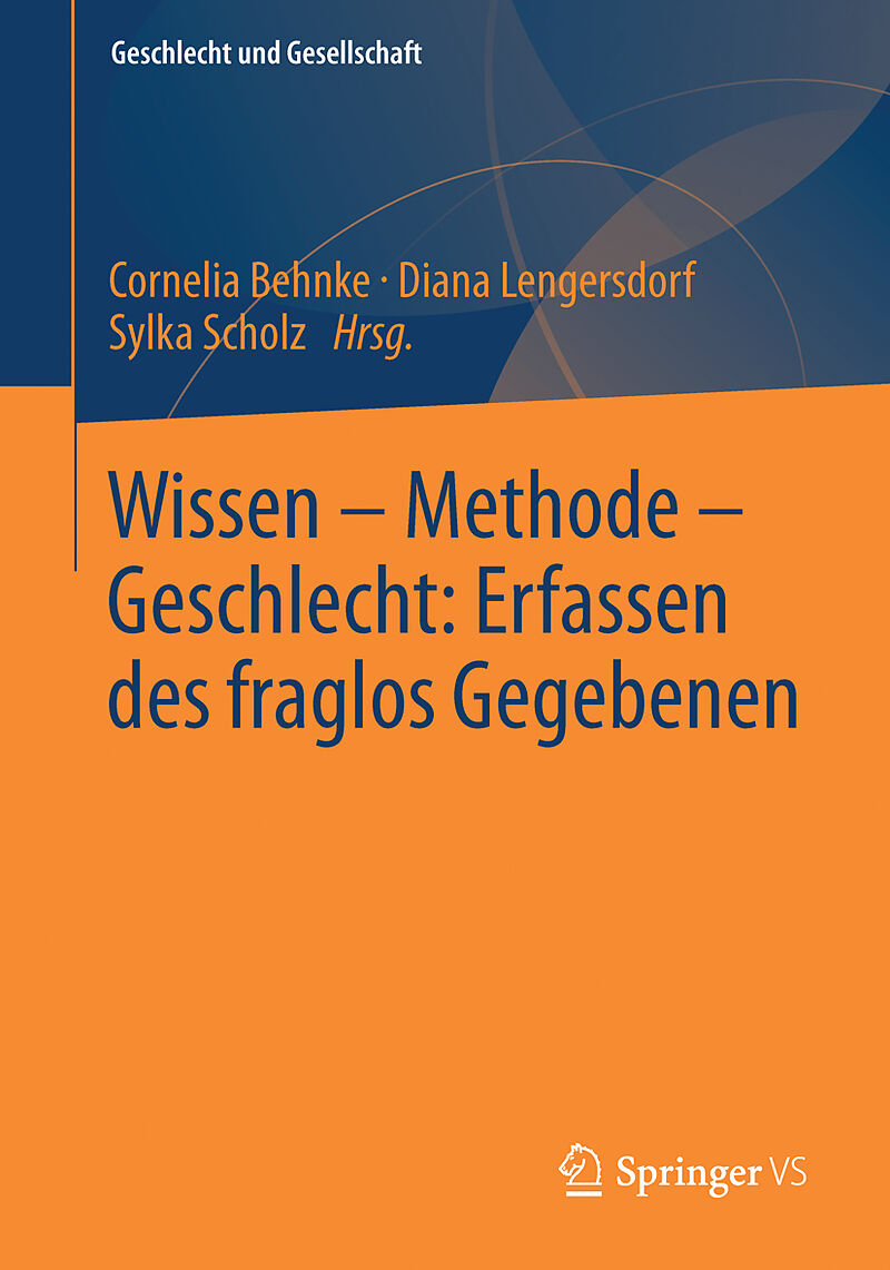 Wissen  Methode  Geschlecht: Erfassen des fraglos Gegebenen