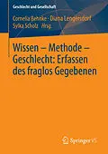 E-Book (pdf) Wissen  Methode  Geschlecht: Erfassen des fraglos Gegebenen von Cornelia Behnke, Diana Lengersdorf, Sylka Scholz