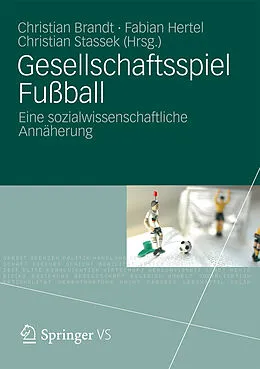 E-Book (pdf) Gesellschaftsspiel Fußball von Christian Brandt, Fabian Hertel, Christian Stassek
