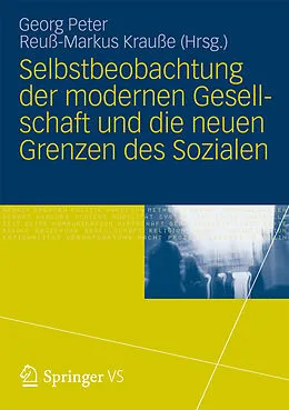 E-Book (pdf) Selbstbeobachtung der modernen Gesellschaft und die neuen Grenzen des Sozialen von Georg Peter, Reuß-Markus Krauße