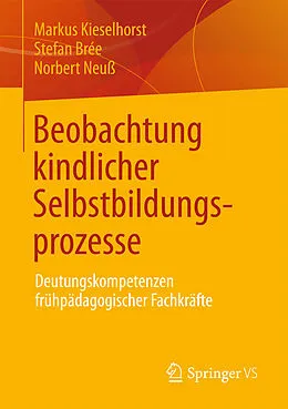 E-Book (pdf) Beobachtung kindlicher Selbstbildungsprozesse von Markus Kieselhorst, Stefan Brée, Norbert Neuß