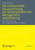 E-Book (pdf) Die institutionelle Neuausrichtung der wissenschaftlichen Managementweiterbildung von Jutta Zastrow