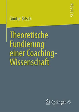 E-Book (pdf) Theoretische Fundierung einer Coaching-Wissenschaft von Günter Bitsch