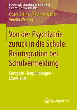 E-Book (pdf) Von der Psychiatrie zurück in die Schule: Reintegration bei Schulvermeidung von Gisela Steins, Pia Anna Weber, Verena Welling