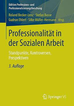 E-Book (pdf) Professionalität in der Sozialen Arbeit von Roland Becker-Lenz, Stefan Busse, Gudrun Ehlert