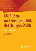 E-Book (pdf) Die Außen- und Friedenspolitik des Heiligen Stuhls von Ralph Rotte