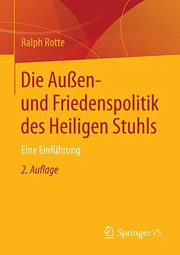 E-Book (pdf) Die Außen- und Friedenspolitik des Heiligen Stuhls von Ralph Rotte