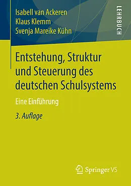 E-Book (pdf) Entstehung, Struktur und Steuerung des deutschen Schulsystems von Isabell van Ackeren, Klaus Klemm, Svenja Mareike Kühn