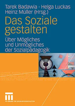 E-Book (pdf) Das Soziale gestalten von Tarek Badawia, Heinz Müller, Helga Luckas