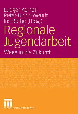 E-Book (pdf) Regionale Jugendarbeit von Ludger Kolhoff, Iris Bothe, Peter-Ulrich Wendt