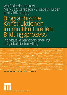 E-Book (pdf) Biographische Konstruktionen im multikulturellen Bildungsprozess von Wolf-Dietrich Bukow, Erol Yildiz, Markus Ottersbach