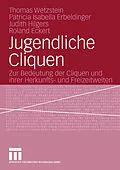 E-Book (pdf) Jugendliche Cliquen von Thomas Wetzstein, Patricia Isabella Erbeldinger, Judith Hilgers
