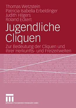 E-Book (pdf) Jugendliche Cliquen von Thomas Wetzstein, Patricia Isabella Erbeldinger, Judith Hilgers