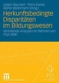 E-Book (pdf) Herkunftsbedingte Disparitäten im Bildungswesen: Differenzielle Bildungsprozesse und Probleme der Verteilungsgerechtigkeit von Jürgen Baumert, Petra Stanat, Rainer Watermann