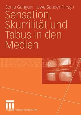 E-Book (pdf) Sensation, Skurrilität und Tabus in den Medien von Sonja Ganguin, Uwe Sander