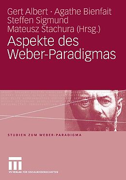 E-Book (pdf) Aspekte des Weber-Paradigmas von Gert Albert, Mateusz Stachura, Steffen Sigmund