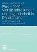E-Book (pdf) 1964 - 2004: Vierzig Jahre Kinder- und Jugendarbeit in Deutschland von Lindner Werner
