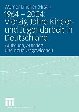E-Book (pdf) 1964 - 2004: Vierzig Jahre Kinder- und Jugendarbeit in Deutschland von Lindner Werner