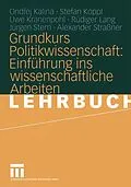 E-Book (pdf) Grundkurs Politikwissenschaft: Einführung ins wissenschaftliche Arbeiten von Ondrej Kalina, Stefan Köppl, Uwe Kranenpohl