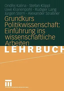 E-Book (pdf) Grundkurs Politikwissenschaft: Einführung ins wissenschaftliche Arbeiten von Ondrej Kalina, Stefan Köppl, Uwe Kranenpohl