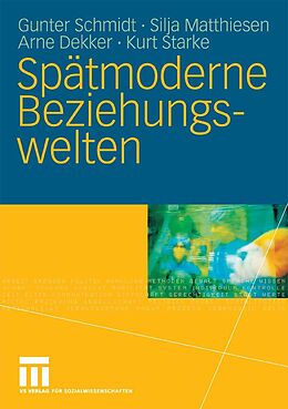 E-Book (pdf) Spätmoderne Beziehungswelten von Gunter Schmidt, Silja Matthiesen, Arne Dekker