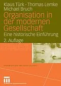 E-Book (pdf) Organisation in der modernen Gesellschaft von Klaus Türk, Thomas Lemke, Michael Bruch