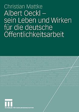 E-Book (pdf) Albert Oeckl - sein Leben und Wirken für die deutsche Öffentlichkeitsarbeit von Christian Mattke
