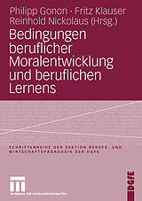 E-Book (pdf) Bedingungen beruflicher Moralentwicklung und beruflichen Lernens von Philipp Gonon, Reinhold Nickolaus, Fritz Klauser