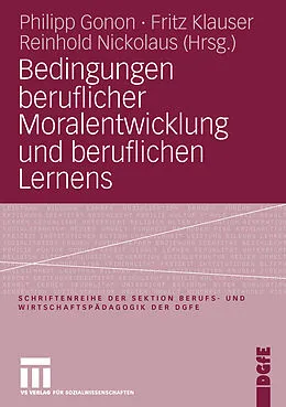 E-Book (pdf) Bedingungen beruflicher Moralentwicklung und beruflichen Lernens von Philipp Gonon, Reinhold Nickolaus, Fritz Klauser