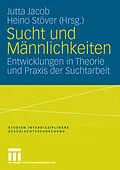 E-Book (pdf) Sucht und Männlichkeiten von Jutta Jacob, Heino Stöver