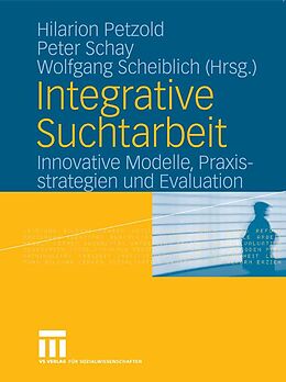 E-Book (pdf) Integrative Suchtarbeit von Hilarion Petzold, Peter Schay, Wolfgang Scheiblich