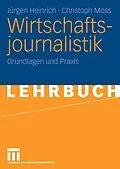 E-Book (pdf) Wirtschaftsjournalistik von Jürgen Heinrich, Christoph Moss