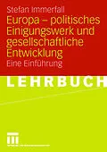 E-Book (pdf) Europa - politisches Einigungswerk und gesellschaftliche Entwicklung von Stefan Immerfall