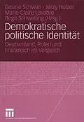 E-Book (pdf) Demokratische politische Identität von Gesine Schwan, Jerzy Holzer, Marie-Claire Lavabre