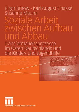E-Book (pdf) Soziale Arbeit zwischen Aufbau und Abbau von Birgit Bütow, Susanne Maurer, Karl August Chassé