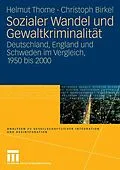 E-Book (pdf) Sozialer Wandel und Gewaltkriminalität von Helmut Thome, Christoph Birkel