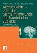 E-Book (pdf) Akteur Gehirn - oder das vermeintliche Ende des handelnden Subjekts von Jo Reichertz, Nadia Zaboura