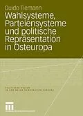 E-Book (pdf) Wahlsysteme, Parteiensysteme und politische Repräsentation in Osteuropa von Guido Tiemann