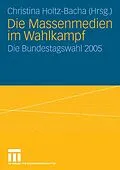 E-Book (pdf) Die Massenmedien im Wahlkampf von Christina Holtz-Bacha