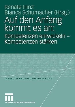 E-Book (pdf) Auf den Anfang kommt es an: Kompetenzen entwickeln - Kompetenzen stärken von Renate Hinz, Bianca Schumacher