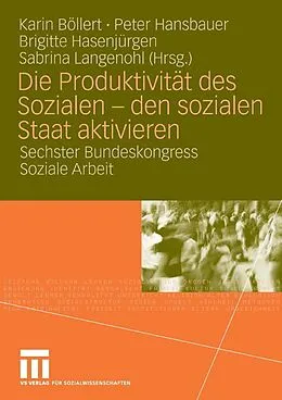 E-Book (pdf) Die Produktivität des Sozialen - den sozialen Staat aktivieren von Karin Böllert, Peter Hansbauer, Brigitte Hasenjürgen