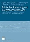 E-Book (pdf) Politische Steuerung von Integrationsprozessen von Sigrid Baringhorst, Karen Schönwälder, Uwe Hunger