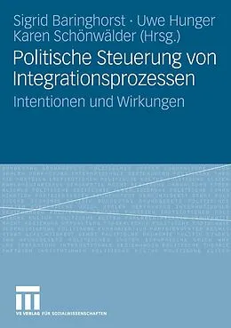 E-Book (pdf) Politische Steuerung von Integrationsprozessen von Sigrid Baringhorst, Karen Schönwälder, Uwe Hunger