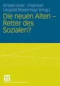 E-Book (pdf) Die neuen Alten - Retter des Sozialen? von Kirsten Aner, Fred Karl, Leopold Rosenmayr