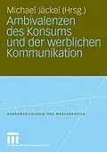 E-Book (pdf) Ambivalenzen des Konsums und der werblichen Kommunikation von Michael Jäckel