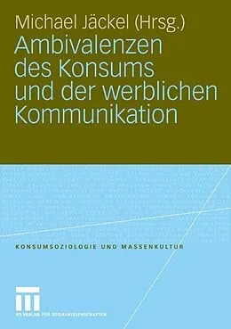 E-Book (pdf) Ambivalenzen des Konsums und der werblichen Kommunikation von Michael Jäckel