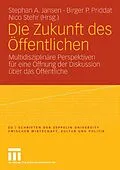 E-Book (pdf) Die Zukunft des Öffentlichen von Stephan Jansen, Birger Priddat, Nico Stehr